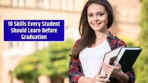 10 Skills Every Student Should Learn Before Graduation