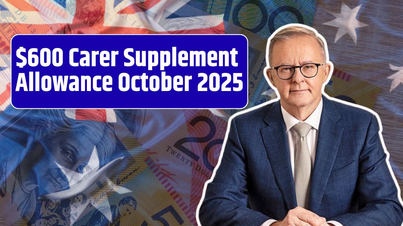 $600 Carer Supplement Allowance October 2025