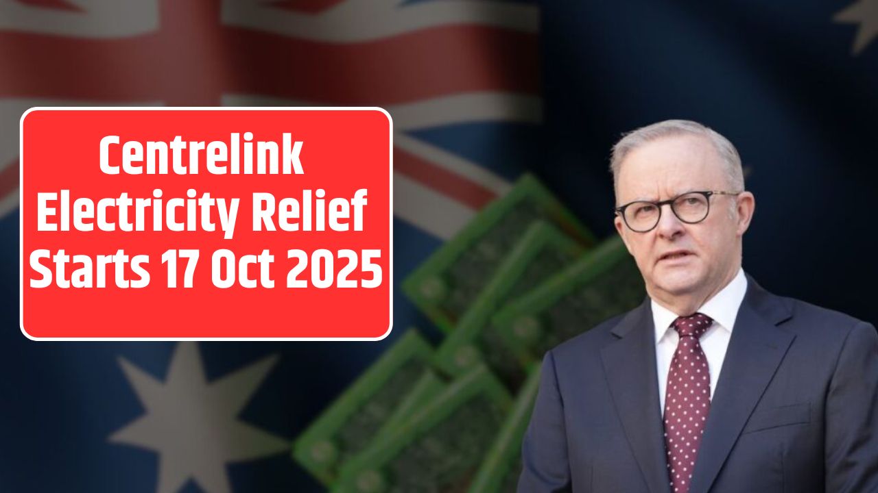 Centrelink Electricity Relief Starts 17 Oct 2025