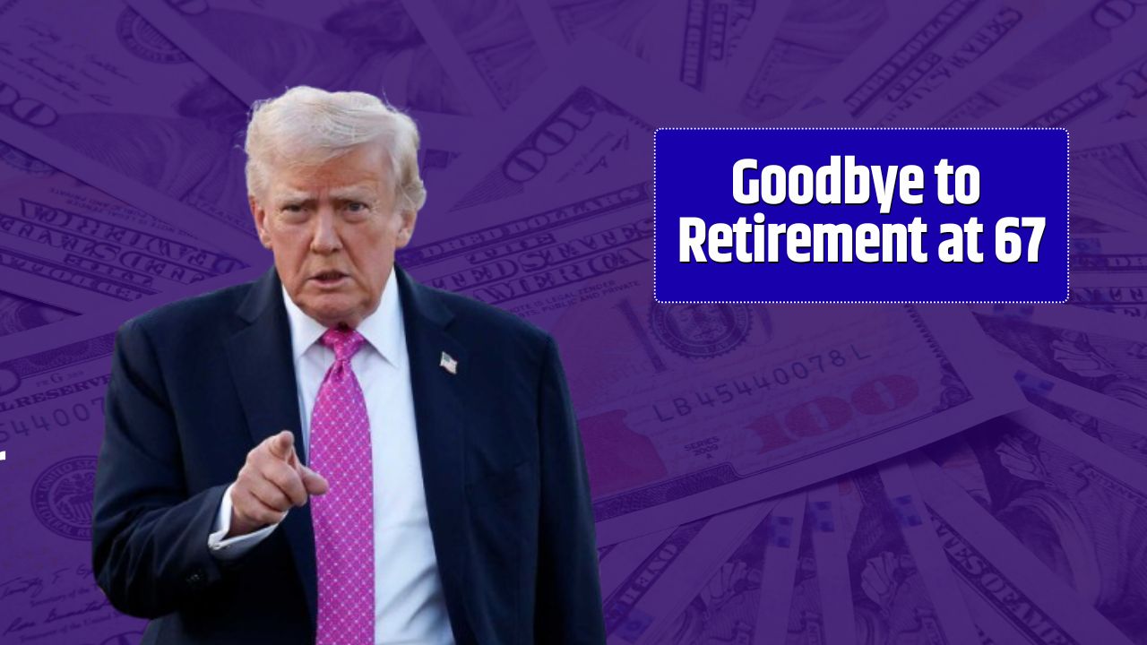 Goodbye to Retirement at 67