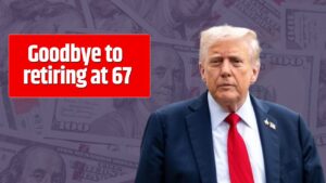 Goodbye to retiring at 67