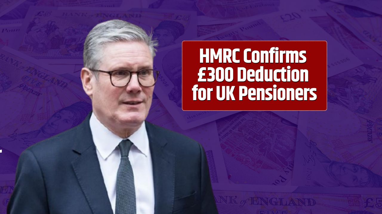 HMRC Confirms £300 Deduction for UK Pensioners