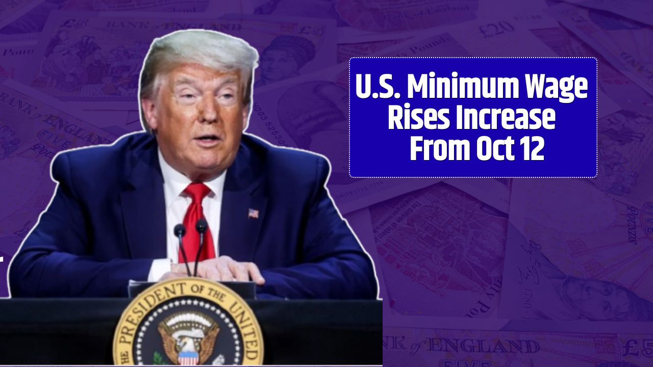 U.S. Minimum Wage Rises Increase From Oct 12